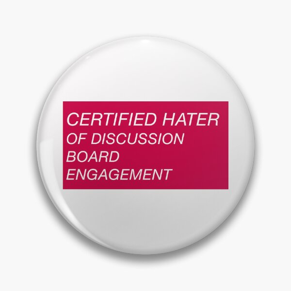 Item preview, Certified Hater of Discussion Board Engagement designed and sold by anthropocynical.