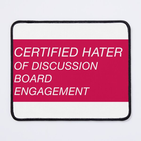 Item preview, Certified Hater of Discussion Board Engagement designed and sold by anthropocynical.