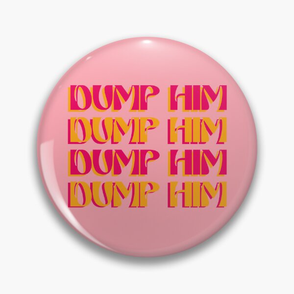 Item preview, Dump Him designed and sold by bimboclub.