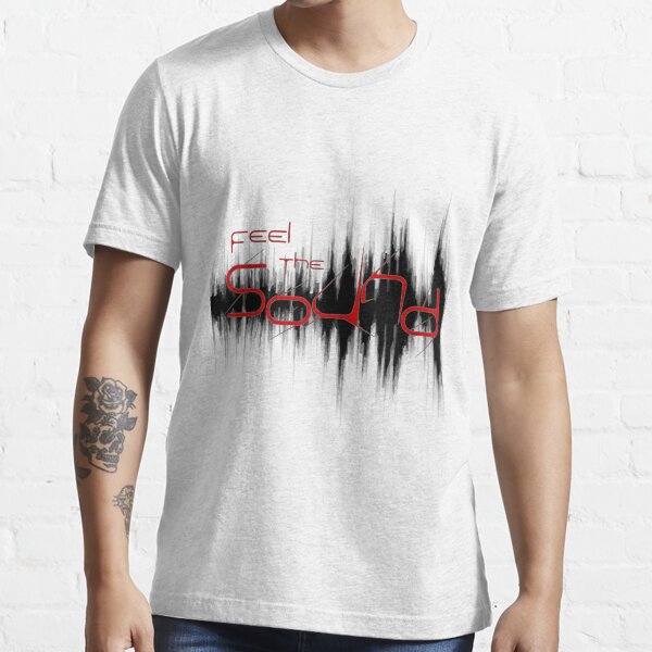 Feel the Sound Essential T-Shirt