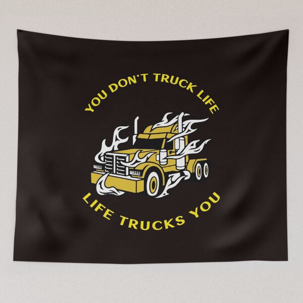 Item preview, Trucker in Flames You Don't Truck Life, Life Trucks You GY designed and sold by TeamsterLife.