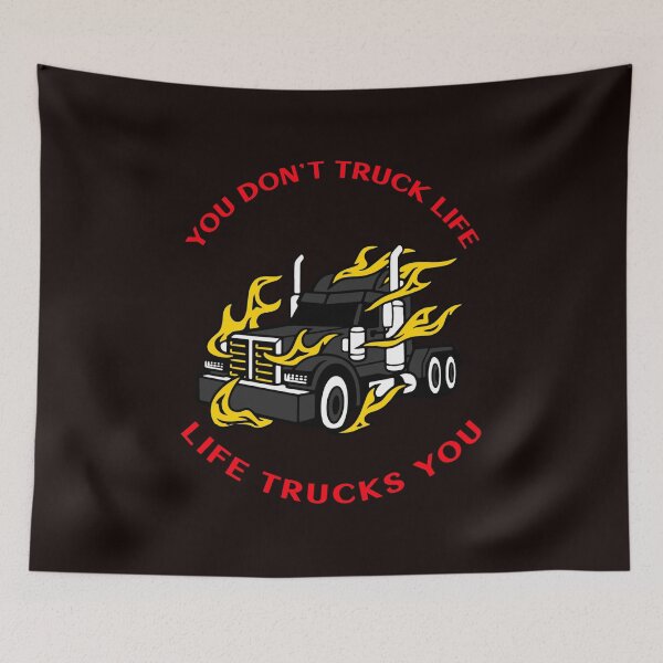 Item preview, Trucker in Flames You Don't Truck Life, Life Trucks You BlkR designed and sold by TeamsterLife.