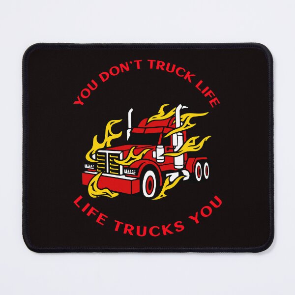 Item preview, Trucker in Flames You Don't Truck Life, Life Trucks You RR designed and sold by TeamsterLife.