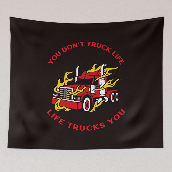 Item preview, Trucker in Flames You Don't Truck Life, Life Trucks You RR designed and sold by TeamsterLife.