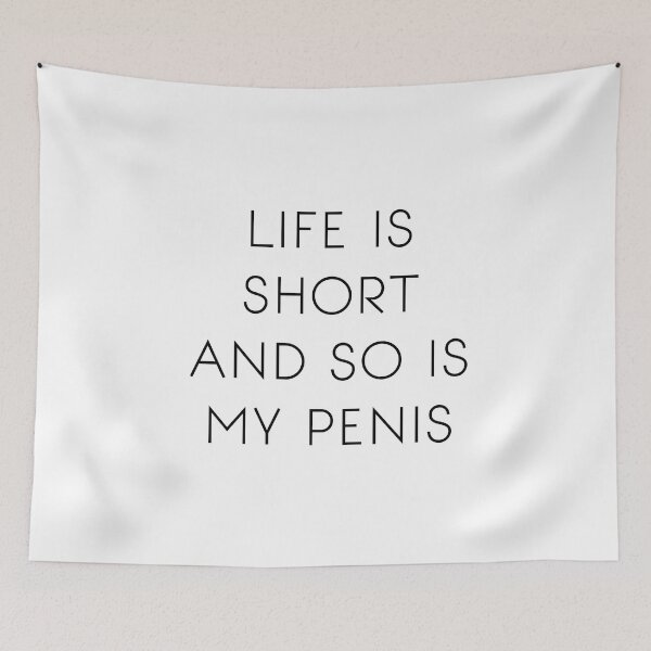 Item preview, Life is short and so is my penis designed and sold by Raxidkou.