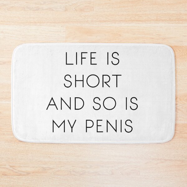 Item preview, Life is short and so is my penis designed and sold by Raxidkou.