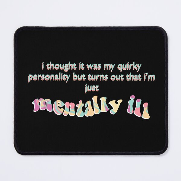 Item preview, quirky personality, mentally ill designed and sold by snw-designs.