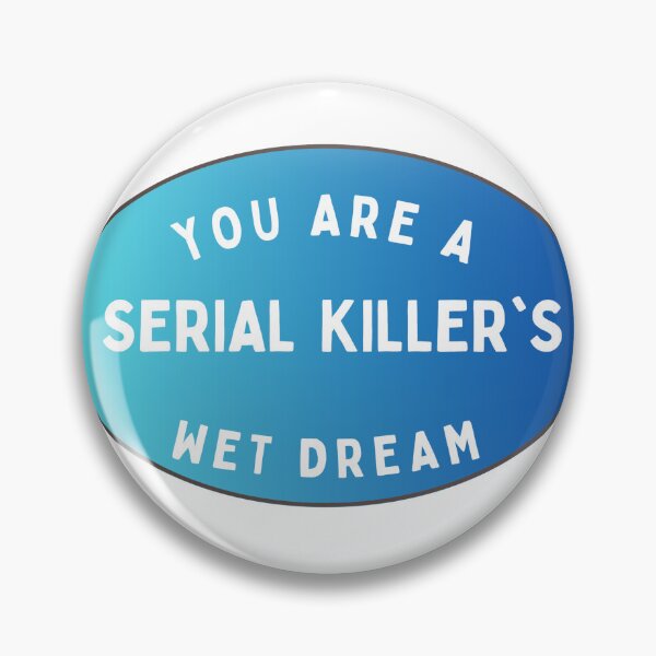 Item preview, Serial Killer wet dream designed and sold by photogfrog.