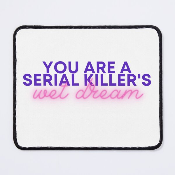 Item preview, Serial Killer's wet dream designed and sold by photogfrog.