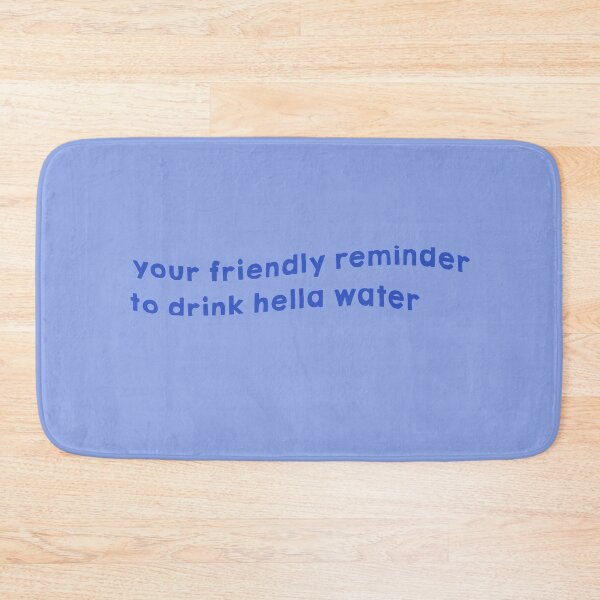 Item preview, your friendly reminder to drink hella water  designed and sold by mckhowdesign.
