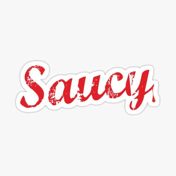 saucy sassy Sticker