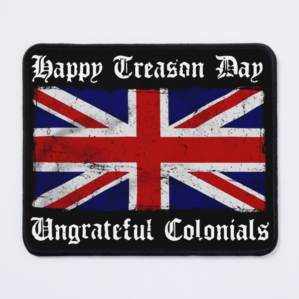 Item preview, Happy Treason Day Ungrateful Colonials designed and sold by BrendeAbelard.