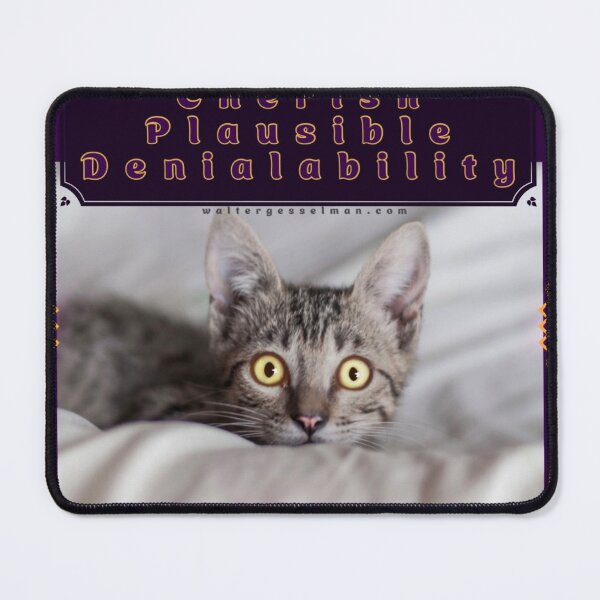 Item preview, Cherish Plausible Denialability designed and sold by Walter G. Esselman.