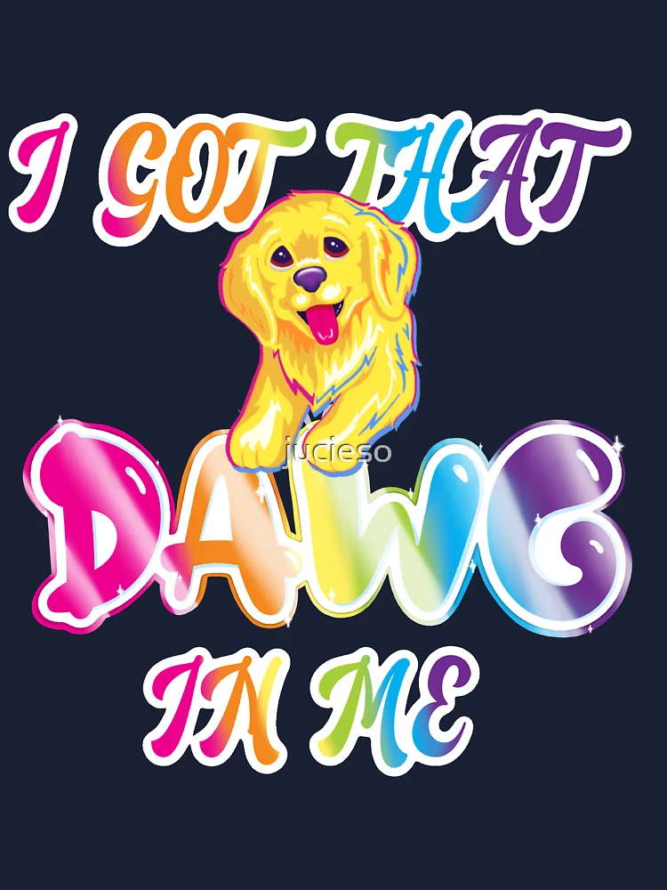 I Got That DAWG in me Kids T-Shirt for Sale by jucieso