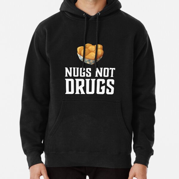 Nugs Not Drugs Pullover Hoodie