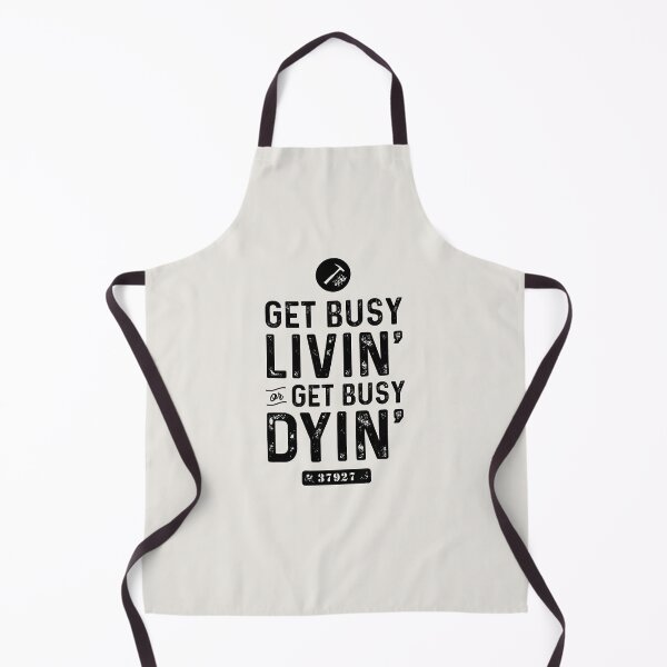 Item preview, Get busy living' or get busy dyin' designed and sold by Mark Will.