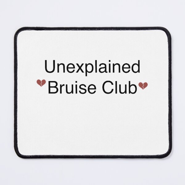 Item preview, Unexplained Bruise Club designed and sold by Hannahrose96.