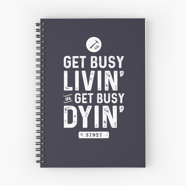 Item preview, Get busy living' or get busy dyin' designed and sold by Mark Will.