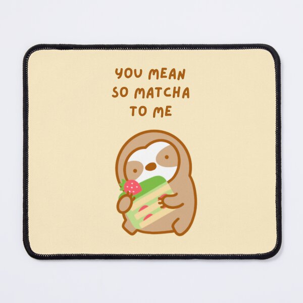 Item preview, You Mean So Much to Me Matcha Strawberry Shortcake Sloth designed and sold by theslothinme.