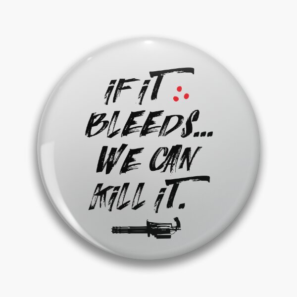 Item preview, If it bleeds... we can kill it. designed and sold by Mark Will.