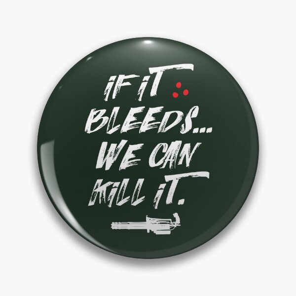 Item preview, If it bleeds... we can kill it. designed and sold by Mark Will.