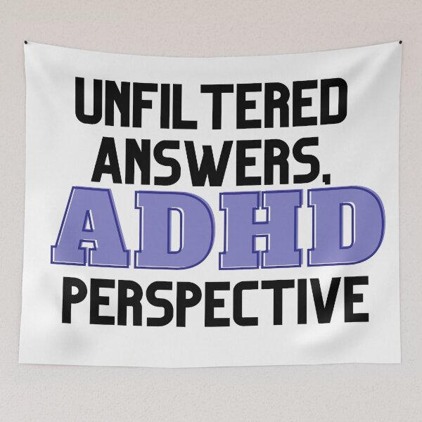 Item preview, UNFILTERED ANSWERS, ADHD PERSPECTIVE PURPLE designed and sold by ElectraW.