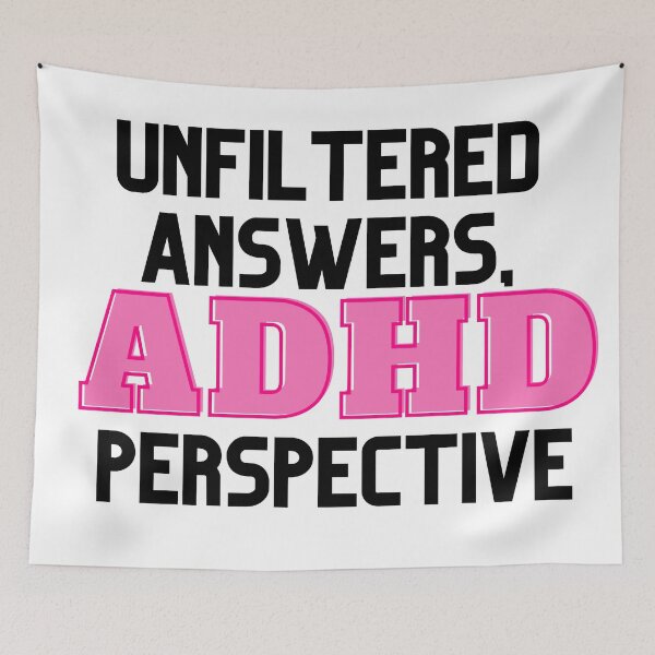 Item preview, UNFILTERED ANSWERS, ADHD PERSPECTIVE PINK designed and sold by ElectraW.