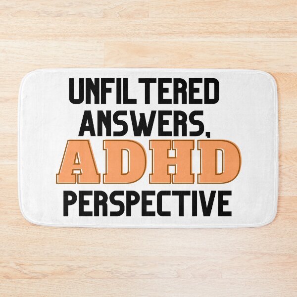 Item preview, UNFILTERED ANSWERS, ADHD PERSPECTIVE ORANGE designed and sold by ElectraW.