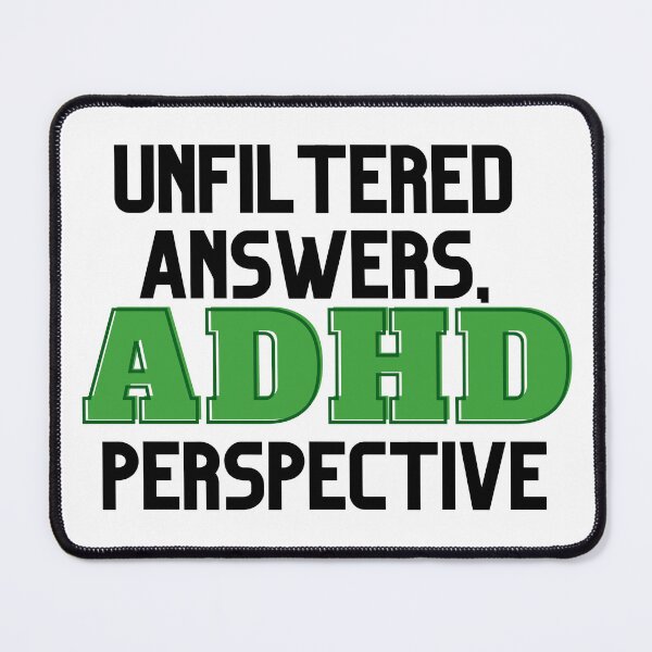 Item preview, UNFILTERED ANSWERS, ADHD PERSPECTIVE GREEN designed and sold by ElectraW.