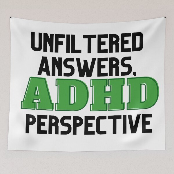 Item preview, UNFILTERED ANSWERS, ADHD PERSPECTIVE GREEN designed and sold by ElectraW.