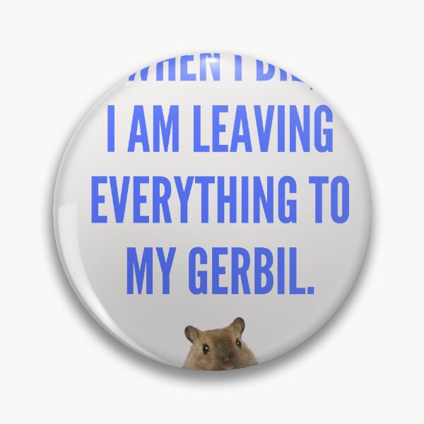 Item preview, Funny Gerbil Shirt When I die, I am leaving everything to my Gerbil designed and sold by clbtee.