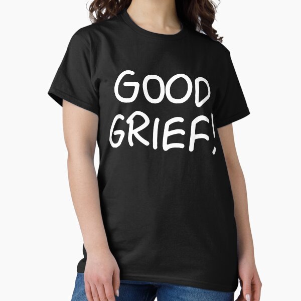 Good Grief Quote T-shirt, Classic Expression Tee, Vintage