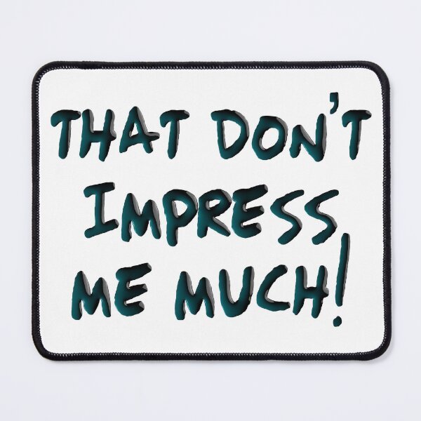 Item preview, That don't impress me much! designed and sold by elive.