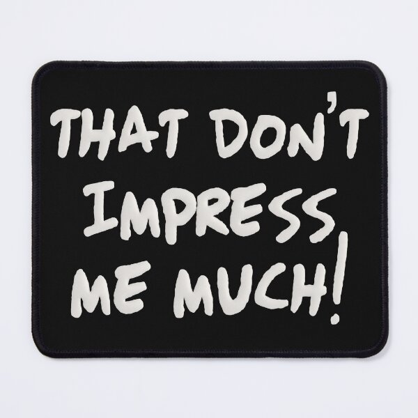 Item preview, That don't impress me much! designed and sold by elive.
