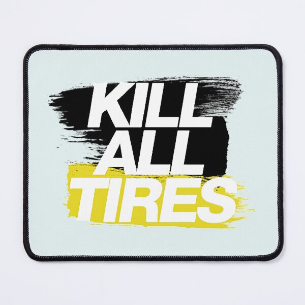 Item preview, Kill All Tires - Yellow designed and sold by PadPadDate.