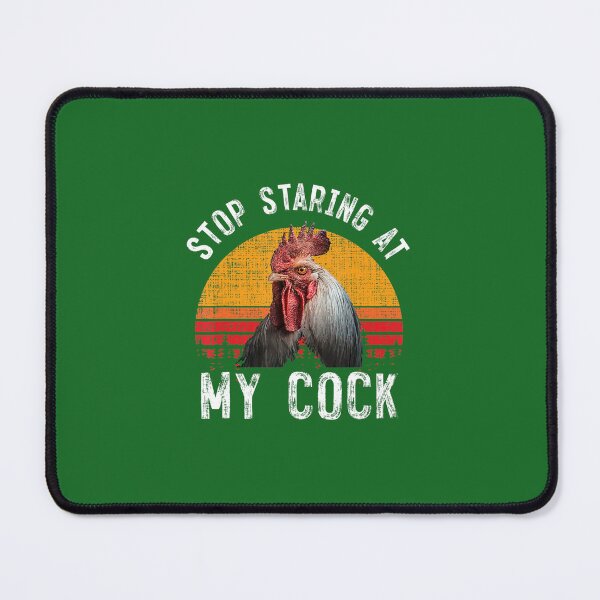 Item preview, Funny Chicken Rooster Stop Staring At My Cock 	 		 designed and sold by tccquoxm32.
