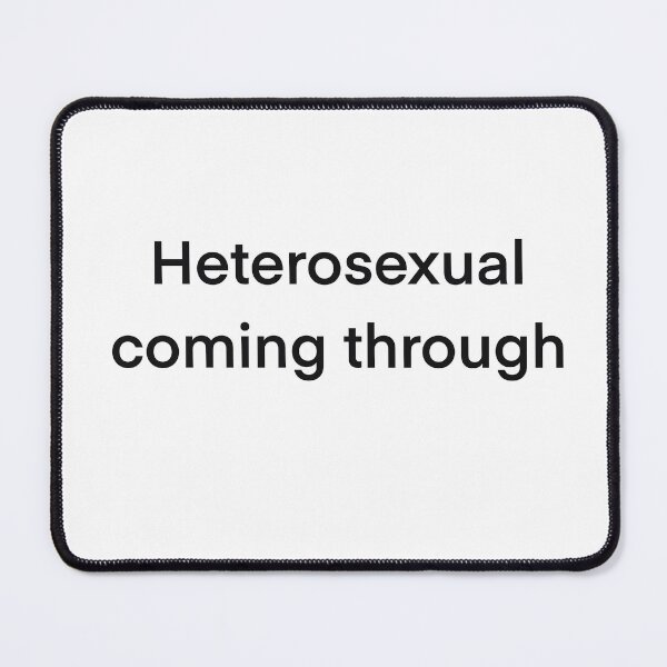 Item preview, Heterosexual coming through designed and sold by DJsherriff.