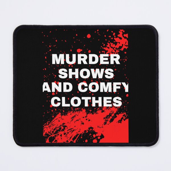 Item preview, Murder shows and comfy clothes designed and sold by MathieuBerGoug.