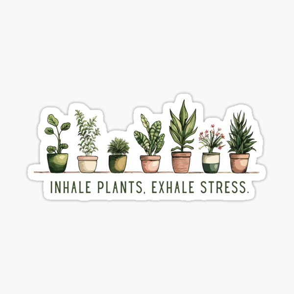 Inhale Plants, Exhale Stress Sticker