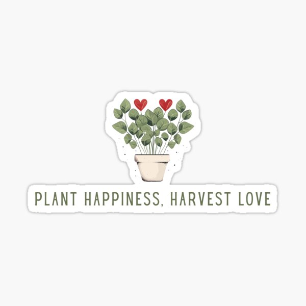 Plant Happiness Harvest Love Sticker