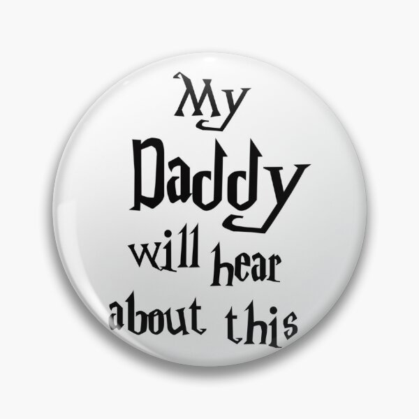 Item preview, My Daddy will hear about this designed and sold by taytaythenoob.