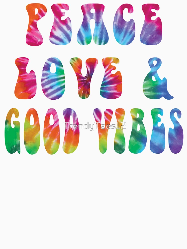"Peace Love & Good Vibes Tie Dye Cool Tye Die Rainbow Design" Tshirt