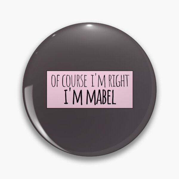 Item preview, Of Course I'm Right I'm Mabel Funny Personalized designed and sold by kindxinn.