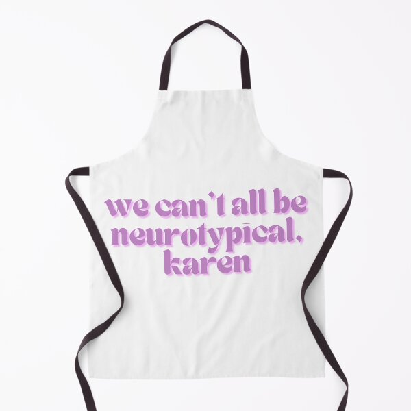 Item preview, We can't all be neurotypical karen (dragonfruit) designed and sold by dragonlisperer.