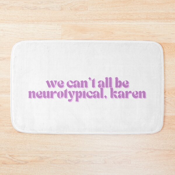 Item preview, We can't all be neurotypical karen (dragonfruit) designed and sold by dragonlisperer.