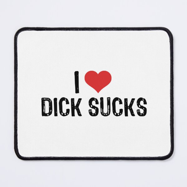 Item preview, I Love Dick Sucks designed and sold by The "I Love Everything" Shop.