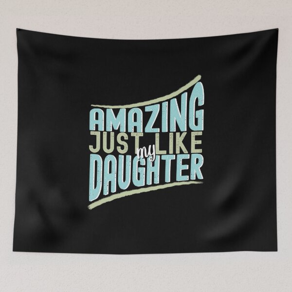 Item preview, Amazing Just Like My Daughter, Funny Family Quotes designed and sold by orangeblue21.