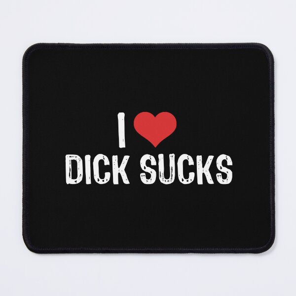 Item preview, I Love Dick Sucks designed and sold by The "I Love Everything" Shop.