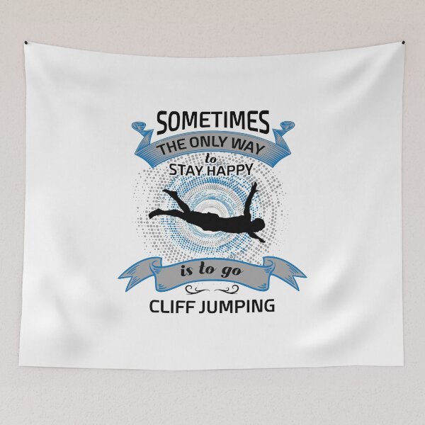 Item preview, Sometimes The Only Way to Stay Happy is to Go Cliff Jumping designed and sold by onceproject.