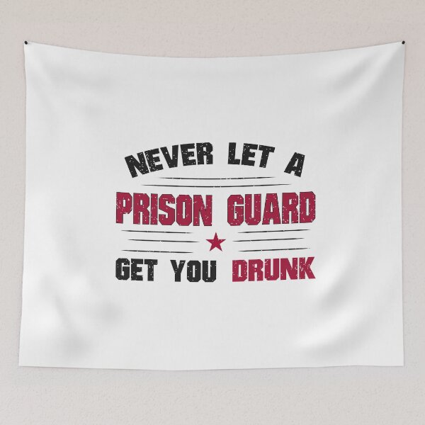 Item preview, Never Let a Prison Guard Get You Drunk designed and sold by onceproject.